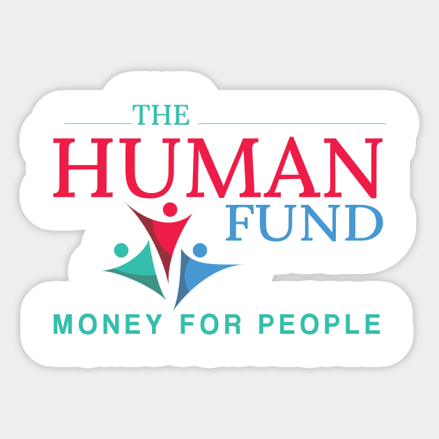 The Human Fund - Money For People Sticker by bsn